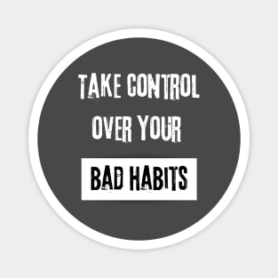 Take Control over Your Bad Habits Motivational Quote Magnet